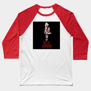 We Love Horror Casey Becker Design Baseball T-Shirt